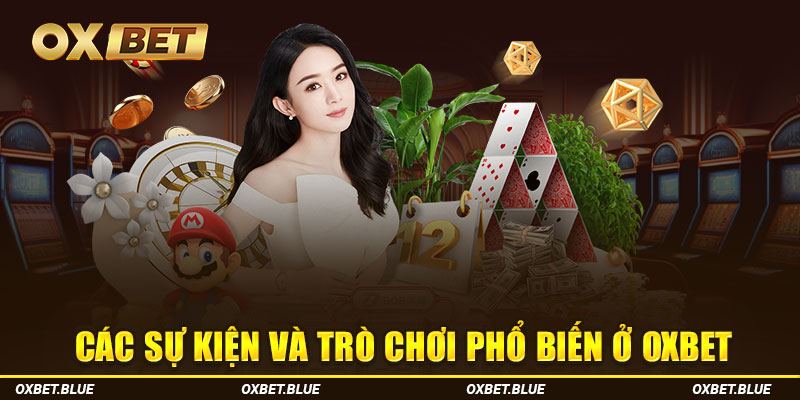 Các sự kiện và trò chơi phổ biến ở OXBET