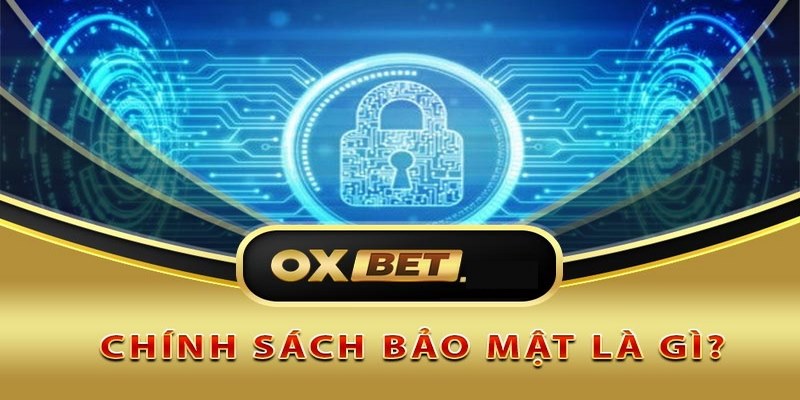 Giải đáp chính sách bảo mật OXBET