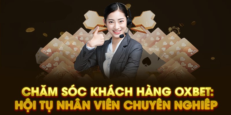 Gọi đến tổng đài chăm sóc khách hàng Oxbet