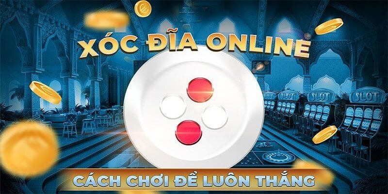 Hướng dẫn luật chơi xóc đĩa cập nhật mới nhất