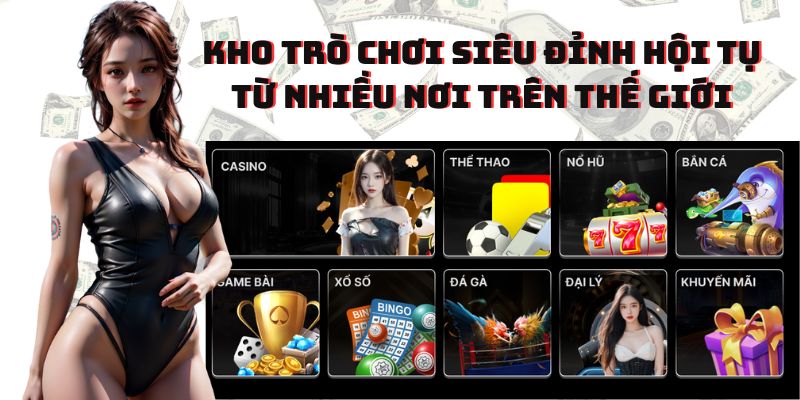 Kho trò chơi siêu đỉnh hội tụ từ nhiều nơi trên thế giới