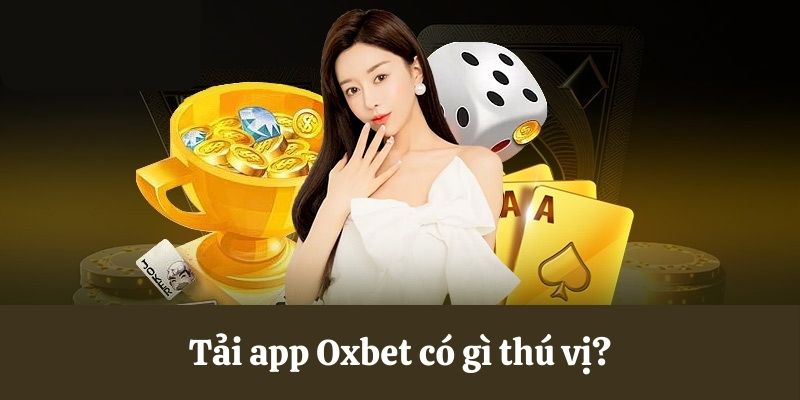 Tải app Oxbet giải trí vô hạn