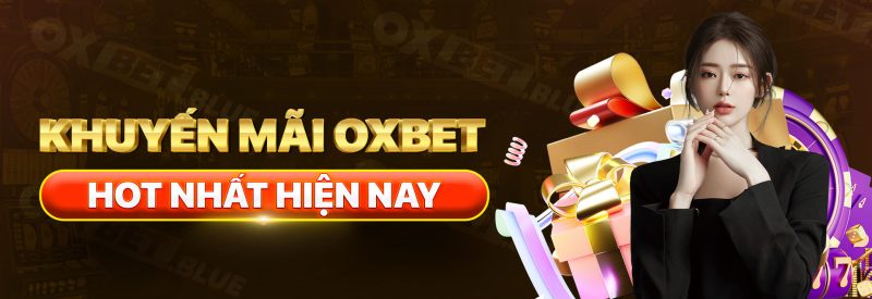 Các Chương Trình Khuyến Mãi Oxbet Đang Hot Nhất Hiện Nay