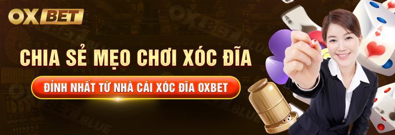 Chia Sẻ Mẹo Chơi Xóc Đĩa  Đỉnh Nhất Từ Nhà Cái Xóc Đĩa  OXBET