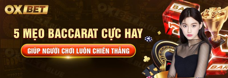 5 Mẹo Baccarat Cực Hay Giúp Người Chơi Luôn Chiến Thắng